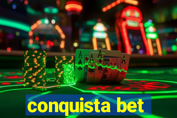 conquista bet